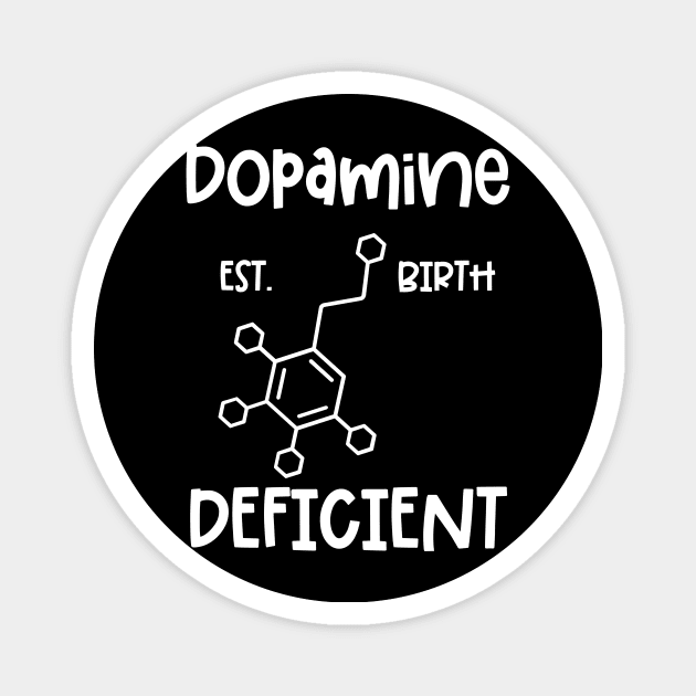 Dopamine Deficient ADHD Quote Magnet by Chey Creates Clothes